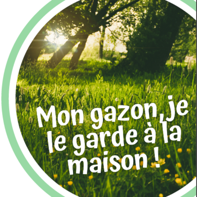 Mon gazon, je le garde à la maison