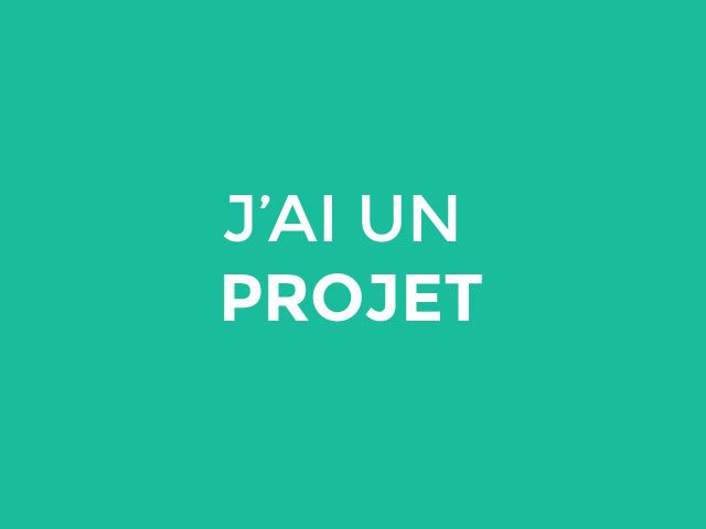J’ai un projet